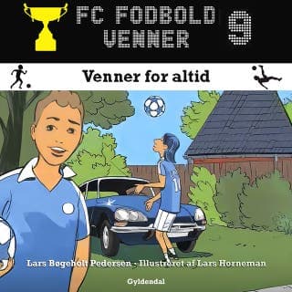 FC Fodboldvenner 9 - Venner for altid – Lars Bøgeholt Pedersen, lydbogens omslag