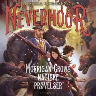 Nevermoor 1 - Morrigan Crows magiske prøvelser – Jessica Townsend, lydbogens omslag