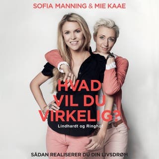 Hvad vil du virkelig? – Sofia Manning og Mie Madsen, lydbogens omslag