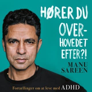 Hører du overhovedet efter?! – Manu Sareen, lydbogens omslag