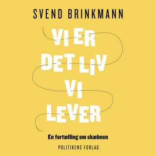 Vi er det liv vi lever – Svend Brinkmann, lydbogens omslag
