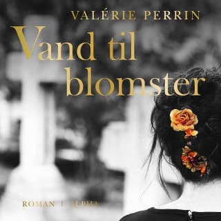 Vand til blomster – Valérie Perrin, lydbogens omslag
