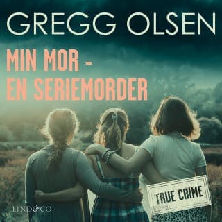 Min mor - en seriemorder – Gregg Olsen, lydbogens omslag