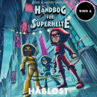 Håndbog for superhelte 6: Håbløst – Elias Våhlund og Agnes Våhlund, lydbogens omslag