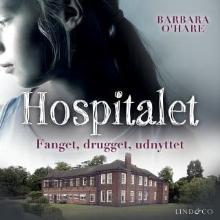 Hospitalet : Fanget, drugget, udnyttet – Barbara O'Hare, lydbogens omslag
