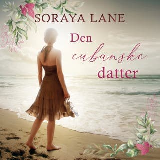 Den cubanske datter – Soraya Lane, lydbogens omslag