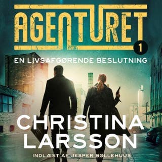 Agenturet 1 - En livsafgørende beslutning – Christina Larsson, lydbogens omslag