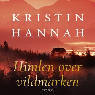 Himlen over vildmarken – Kristin Hannah, lydbogens omslag