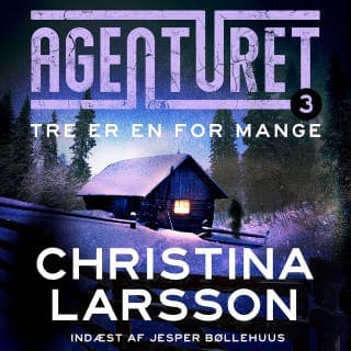 Agenturet 3 - Tre er en for mange – Christina Larsson, lydbogens omslag