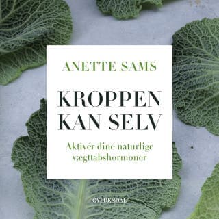 Kroppen kan selv – Aktiver dine naturlige vægttabshormoner – Anette Sams, lydbogens omslag