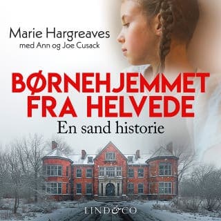 Børnehjemmet fra helvede: En sand historie – Marie Hargreaves og Ann Cusack, lydbogens omslag