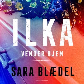 Ilka vender hjem – Sara Blædel, lydbogens omslag