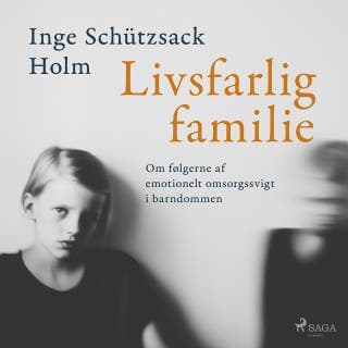 Livsfarlig familie – Inge Schützsack Holm, lydbogens omslag