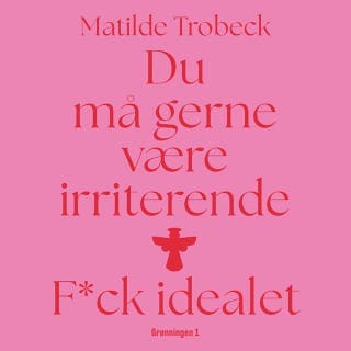 Du må gerne være irriterende – Matilde Trobeck, lydbogens omslag