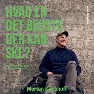 Hvad er det bedste, der kan ske? – om at leve modigt – Morten Kirckhoff, lydbogens omslag