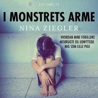 I monstrets arme: Hvordan mine forældre misbrugte og udnyttede mig som lille pige – Nina Ziegler, lydbogens omslag