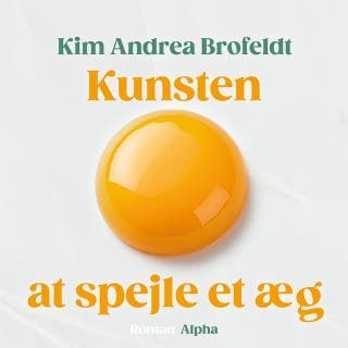 Kunsten at spejle et æg – Kim Andrea Brofeldt, lydbogens omslag
