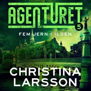 Agenturet 5 - Fem jern i ilden – Christina Larsson, lydbogens omslag