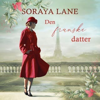 Den franske datter – Soraya Lane, lydbogens omslag