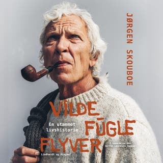 Vilde fugle flyver - en utæmmet livshistorie – Dorthe Løwendahl Bomann og Jørgen Skouboe, lydbogens omslag