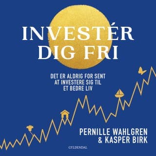 Investér dig fri – Pernille Wahlgren og Kasper Birk, lydbogens omslag