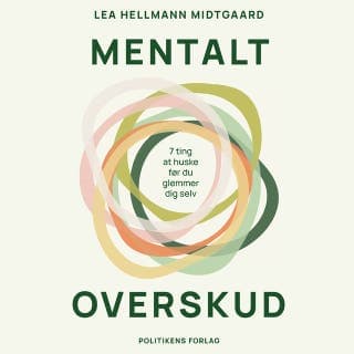 Mentalt overskud - 7 ting at huske før du glemmer dig selv – Lea Hellmann Midtgaard, lydbogens omslag