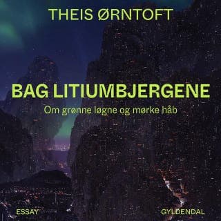 Bag litiumbjergene – Theis Ørntoft, lydbogens omslag
