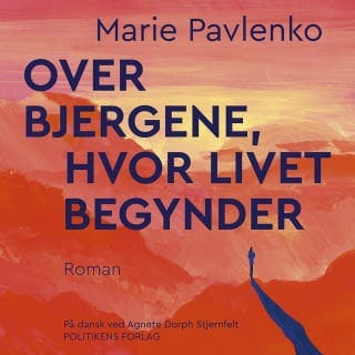 Over bjergene, hvor livet begynder – Marie Pavlenko, lydbogens omslag