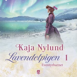 Lavendelpigen 1 - Eventyrbarnet – Kaja Nylund, lydbogens omslag