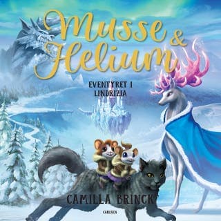 Musse og Helium (3) - Eventyret i Lindrizia – Camilla Brinck, lydbogens omslag