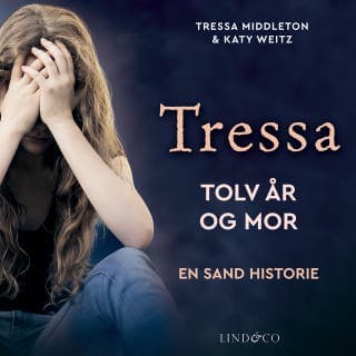Tressa : Tolv år og mor – Katy Weitz og Tressa Middleton, lydbogens omslag