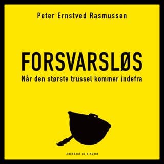 Forsvarsløs – Når den største trussel kommer indefra – Peter Ernstved Rasmussen, lydbogens omslag