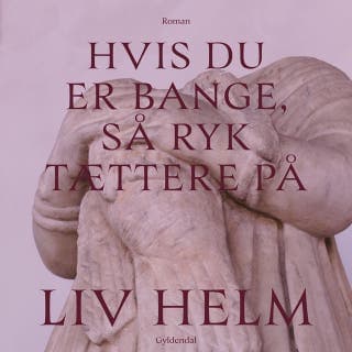 Hvis du er bange, så ryk tættere på – Liv Helm, lydbogens omslag