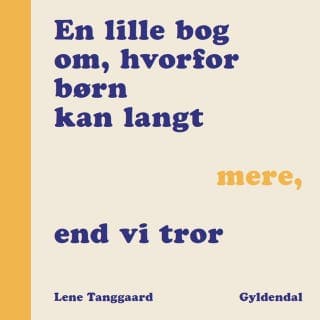 En lille bog om, hvorfor børn kan langt mere, end vi tror – Lene Tanggaard Pedersen, lydbogens omslag