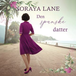 Den spanske datter – Soraya Lane, lydbogens omslag